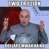 two-trillion-dollars-mwah-ha-ha.jpg