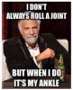i DONT ALWAYS ROLL A JOINT.jpg
